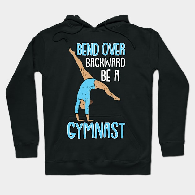 Funny Gymnastics Gymnasts and Acrobatic Sports Quote Hoodie by Riffize